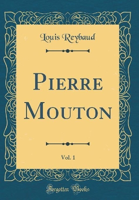 Book cover for Pierre Mouton, Vol. 1 (Classic Reprint)