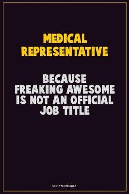 Book cover for Medical Representative, Because Freaking Awesome Is Not An Official Job Title