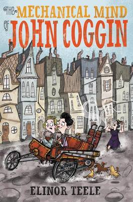 The Mechanical Mind of John Coggin by Elinor Teele