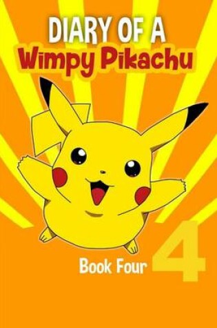 Cover of Diary of a Wimpy Pikachu Book 4