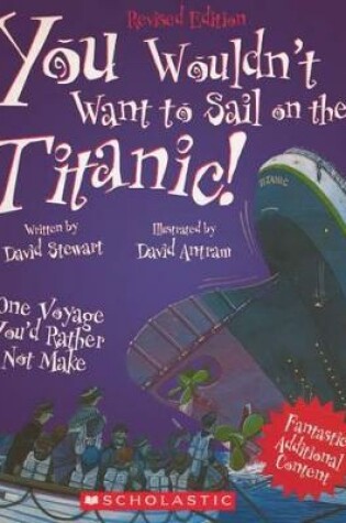 Cover of You Wouldn't Want to Sail on the Titanic One Voyage You'd Rathernot Make