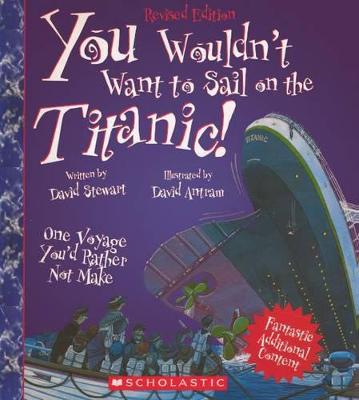 Cover of You Wouldn't Want to Sail on the Titanic One Voyage You'd Rathernot Make