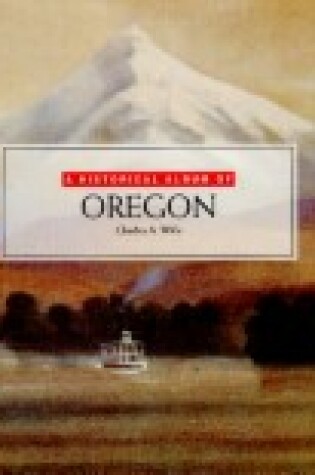 Cover of A Historical Album of Oregon