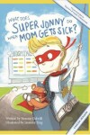 Book cover for What Does Super Jonny Do When Mom Gets Sick? (CANCER version).