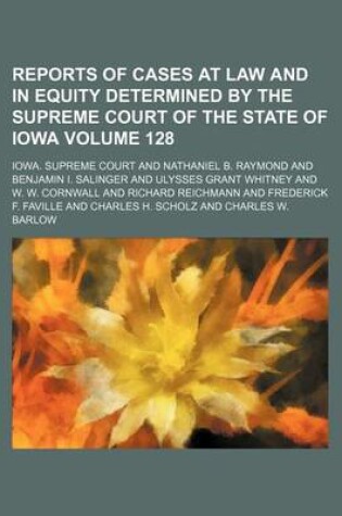 Cover of Reports of Cases at Law and in Equity Determined by the Supreme Court of the State of Iowa Volume 128