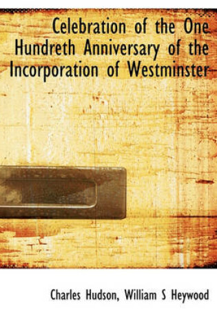 Cover of Celebration of the One Hundreth Anniversary of the Incorporation of Westminster