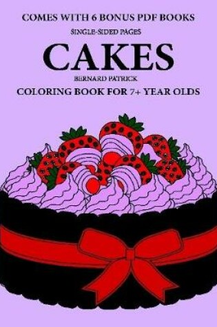 Cover of Coloring Book for 7+ Year Olds (Cakes)