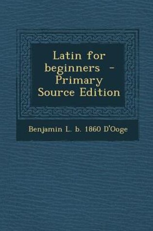 Cover of Latin for Beginners - Primary Source Edition