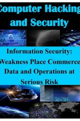 Cover of Information Security - Weaknesses Place Commerce Data and Operations at Serious Risk