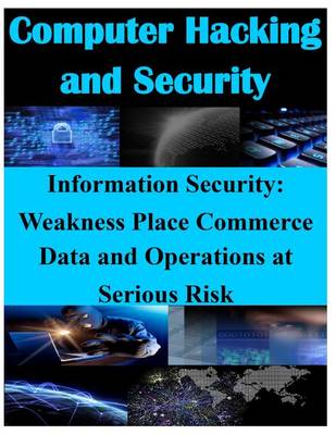 Book cover for Information Security - Weaknesses Place Commerce Data and Operations at Serious Risk
