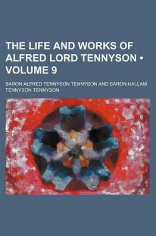 Cover of The Life and Works of Alfred Lord Tennyson (Volume 9)