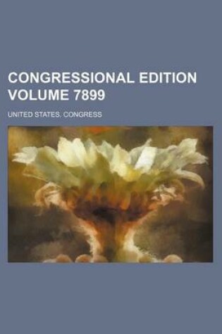 Cover of Congressional Edition Volume 7899