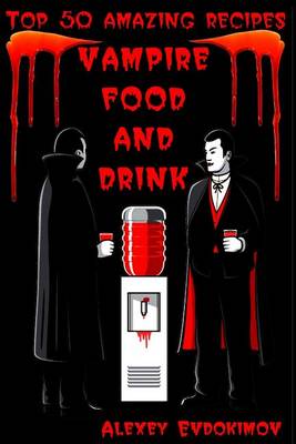 Book cover for Top 50 Amazing Recipes Vampire Food and Drink