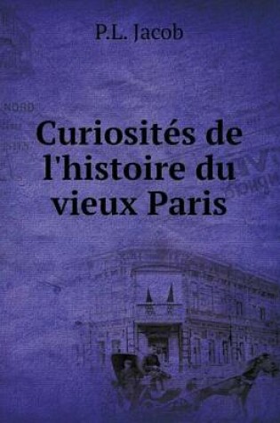 Cover of Curiosités de l'histoire du vieux Paris