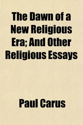 Book cover for The Dawn of a New Religious Era; And Other Religious Essays