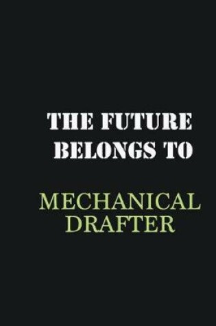 Cover of The Future belongs to Mechanical drafter