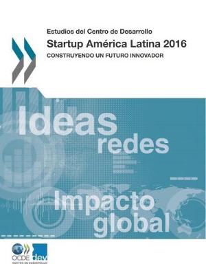 Book cover for Estudios del Centro de Desarrollo Startup Am�rica Latina 2016