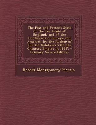 Book cover for The Past and Present State of the Tea Trade of England, and of the Continents of Europe and America, by the Author of 'British Relations with the Chin