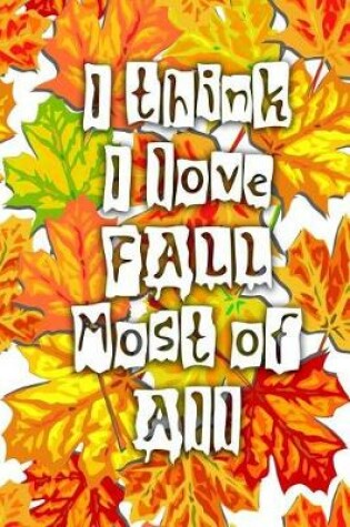 Cover of I Think I Love Fall Most of All