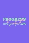 Book cover for Progress Not Perfection