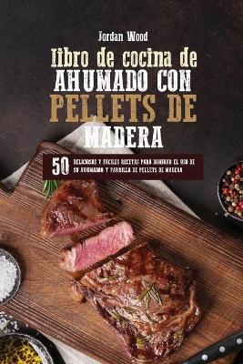 Book cover for Libro de Cocina de Ahumado con Pellets de Madera