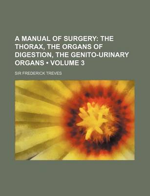 Book cover for The Thorax, the Organs of Digestion, the Genito-Urinary Organs Volume 3