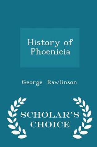 Cover of History of Phoenicia - Scholar's Choice Edition