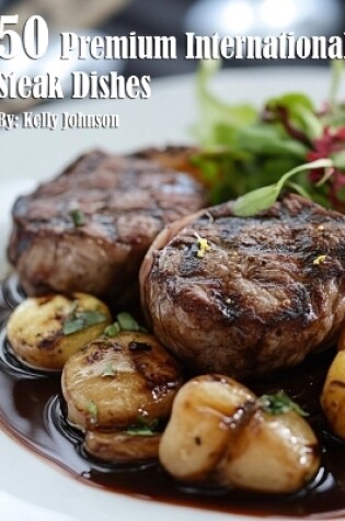 Cover of 50 Premium International Steak Dishes