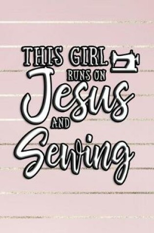 Cover of This Girl Runs On Jesus And Sewing