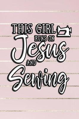 Book cover for This Girl Runs On Jesus And Sewing