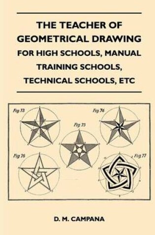 Cover of The Teacher of Geometrical Drawing - For High Schools, Manual Training Schools, Technical Schools, Etc