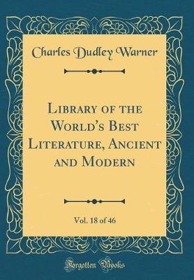 Book cover for Library of the World's Best Literature, Ancient and Modern, Vol. 18 of 46 (Classic Reprint)