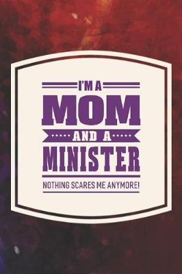 Book cover for I'm A Mom And A Minister Nothing Scares Me Anymore!