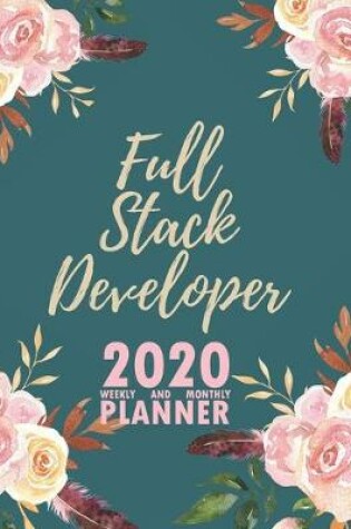 Cover of Full Stack Developer 2020 Weekly and Monthly Planner