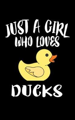 Book cover for Just A Girl Who Loves Ducks