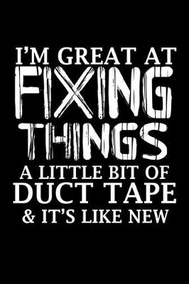 Book cover for I'm great at fixing things a little bit of duct tape & it's like new