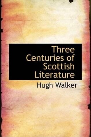 Cover of Three Centuries of Scottish Literature