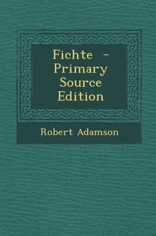 Cover of Fichte - Primary Source Edition