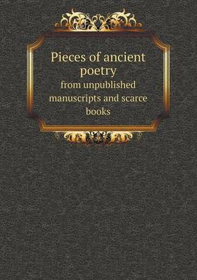 Book cover for Pieces of ancient poetry from unpublished manuscripts and scarce books