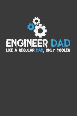 Book cover for Engineer Dad Like A Regular Dad, Only Cooler