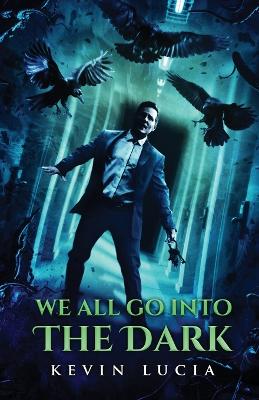 Cover of We All Go Into the Dark