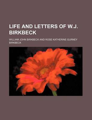 Book cover for Life and Letters of W.J. Birkbeck