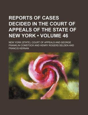 Book cover for Reports of Cases Decided in the Court of Appeals of the State of New York (Volume 46)