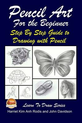 Book cover for Pencil Art For the Beginner - Step By Step Guide to Drawing with Pencil