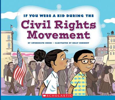 Cover of If You Were a Kid During the Civil Rights Movement