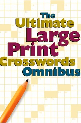 Cover of The Ultimate Large Print Crossword Omnibus