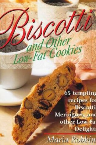 Cover of Biscotti & Other Low Fat Cookies