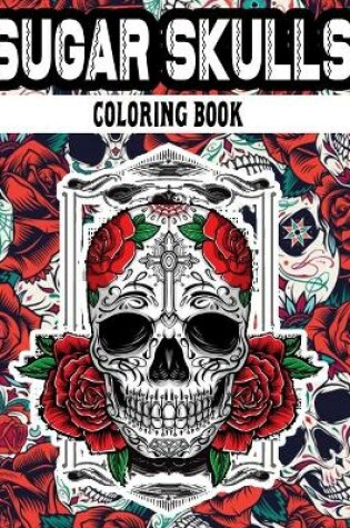 Cover of Sugar Skulls Coloring Book