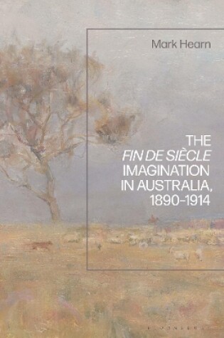 Cover of The Fin de Siècle Imagination in Australia, 1890-1914