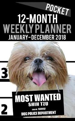 Cover of 2018 Pocket Weekly Planner - Most Wanted Shih Tzu